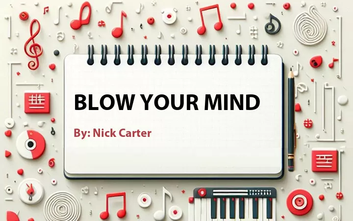 Lirik lagu: Blow Your Mind oleh Nick Carter :: Cari Lirik Lagu di WowKeren.com ?