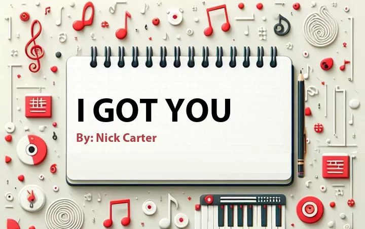 Lirik lagu: I Got You oleh Nick Carter :: Cari Lirik Lagu di WowKeren.com ?