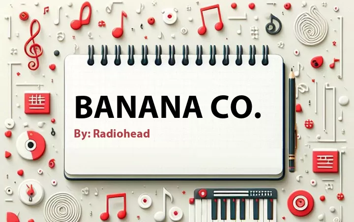 Lirik lagu: Banana Co. oleh Radiohead :: Cari Lirik Lagu di WowKeren.com ?