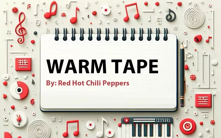 Lirik lagu: Warm Tape oleh Red Hot Chili Peppers :: Cari Lirik Lagu di WowKeren.com ?