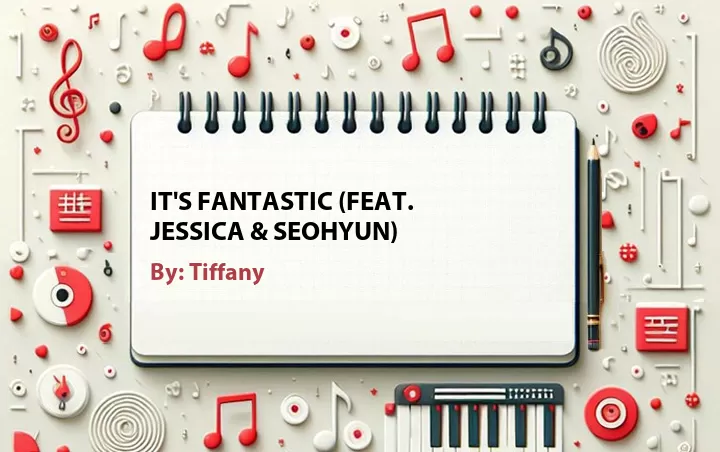 Lirik lagu: It's Fantastic (Feat. Jessica & Seohyun) oleh Tiffany :: Cari Lirik Lagu di WowKeren.com ?