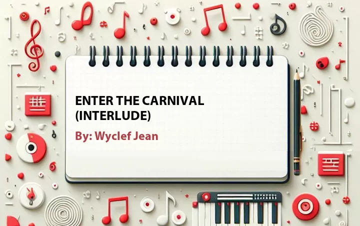 Lirik lagu: Enter The Carnival (Interlude) oleh Wyclef Jean :: Cari Lirik Lagu di WowKeren.com ?