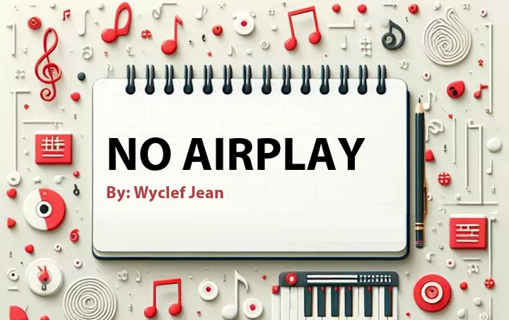 Lirik lagu: No Airplay oleh Wyclef Jean :: Cari Lirik Lagu di WowKeren.com ?