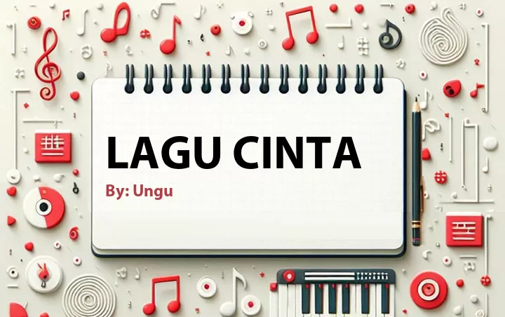 Lirik lagu: Lagu Cinta oleh Ungu :: Cari Lirik Lagu di WowKeren.com ?