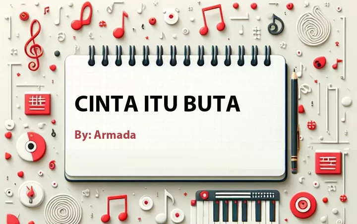 Lirik lagu Cinta Itu Buta oleh Armada Cari Lirik Lagu di