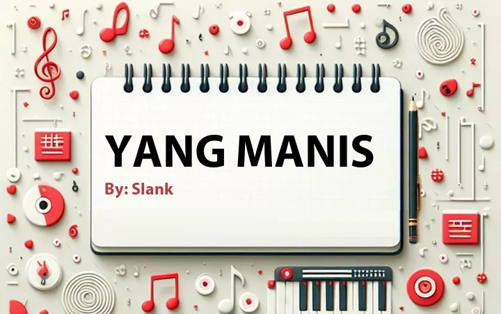 Lirik lagu: Yang Manis oleh Slank :: Cari Lirik Lagu di WowKeren.com ?