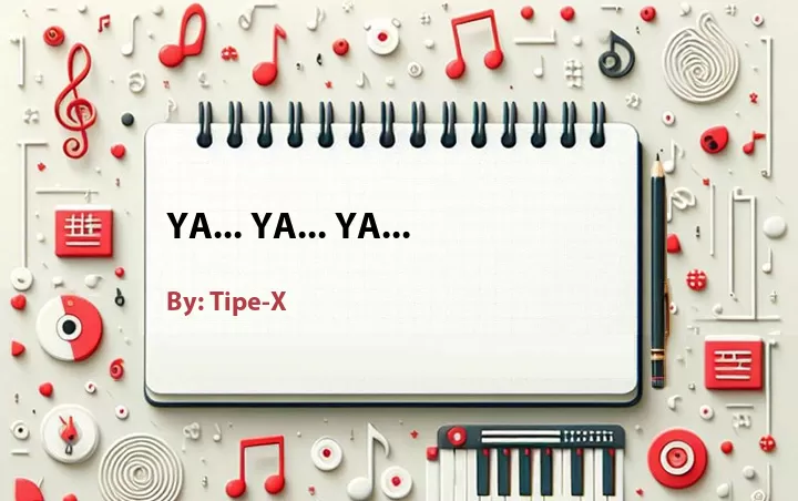 Lirik lagu: Ya... Ya... Ya... oleh Tipe-X :: Cari Lirik Lagu di WowKeren.com ?