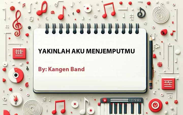 Lirik lagu: Yakinlah Aku Menjemputmu oleh Kangen Band :: Cari Lirik Lagu di WowKeren.com ?