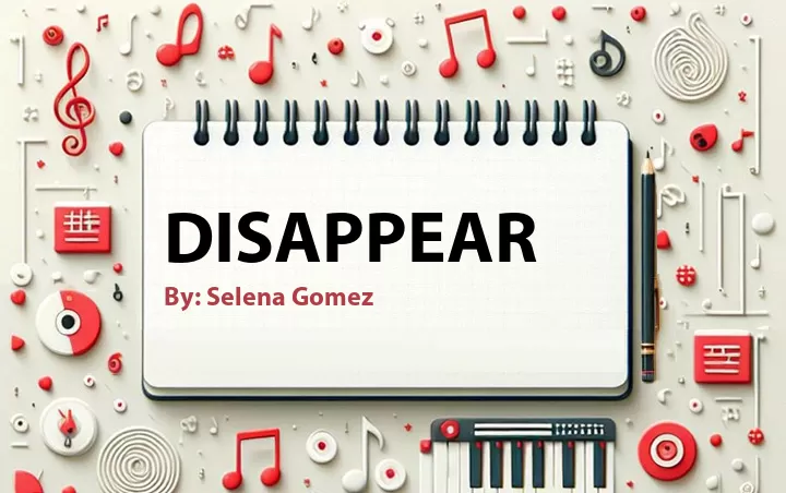 Lirik lagu: Disappear oleh Selena Gomez :: Cari Lirik Lagu di WowKeren.com ?