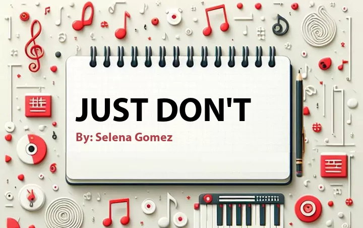 Lirik lagu: Just Don't oleh Selena Gomez :: Cari Lirik Lagu di WowKeren.com ?