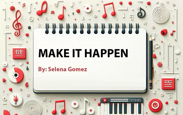 Lirik lagu: Make It Happen oleh Selena Gomez :: Cari Lirik Lagu di WowKeren.com ?