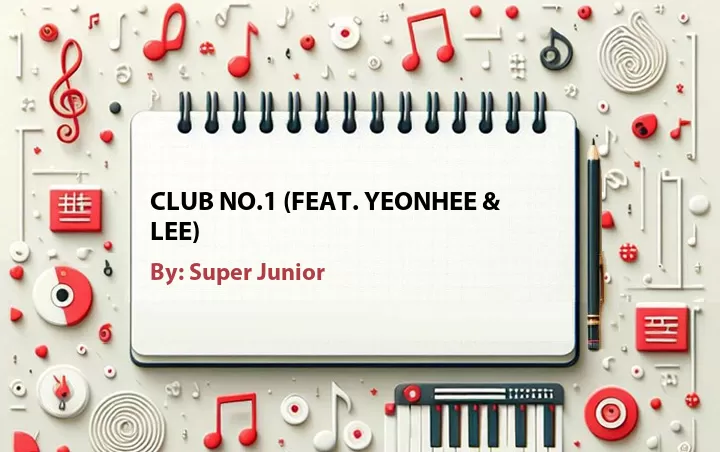 Lirik lagu: Club No.1 (Feat. YeonHee & Lee) oleh Super Junior :: Cari Lirik Lagu di WowKeren.com ?