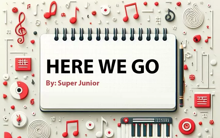 Lirik lagu: Here We Go oleh Super Junior :: Cari Lirik Lagu di WowKeren.com ?