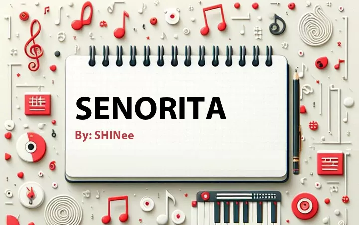 Lirik lagu: Senorita oleh SHINee :: Cari Lirik Lagu di WowKeren.com ?