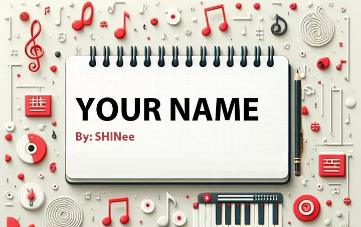 Lirik lagu: Your Name oleh SHINee :: Cari Lirik Lagu di WowKeren.com ?