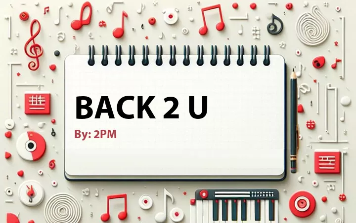 Lirik lagu: Back 2 U oleh 2PM :: Cari Lirik Lagu di WowKeren.com ?