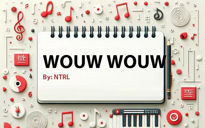 Lirik lagu: Wouw Wouw oleh NTRL :: Cari Lirik Lagu di WowKeren.com ?