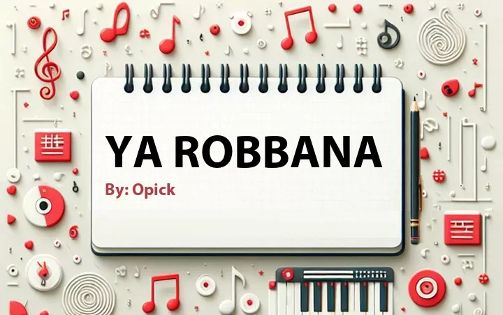 Lirik lagu: Ya Robbana oleh Opick :: Cari Lirik Lagu di WowKeren.com ?