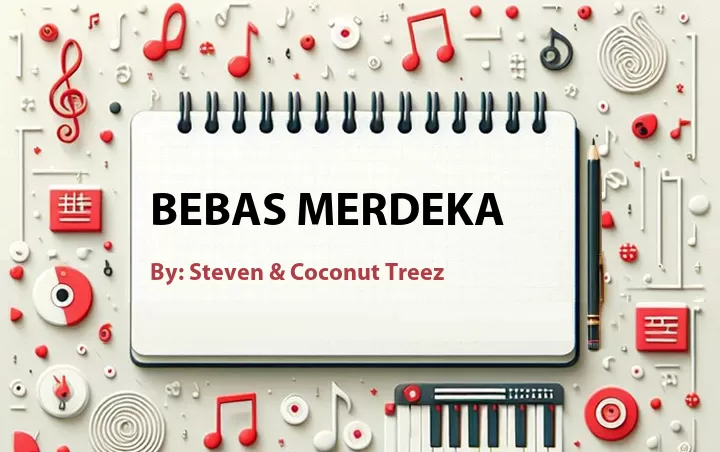 Lirik lagu: Bebas Merdeka oleh Steven & Coconut Treez :: Cari Lirik Lagu di WowKeren.com ?