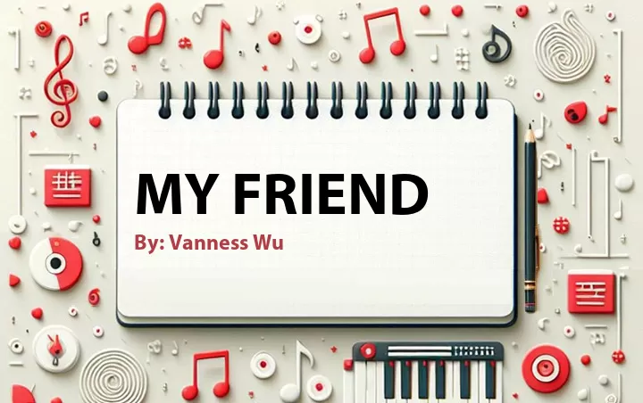Lirik lagu: My Friend oleh Vanness Wu :: Cari Lirik Lagu di WowKeren.com ?