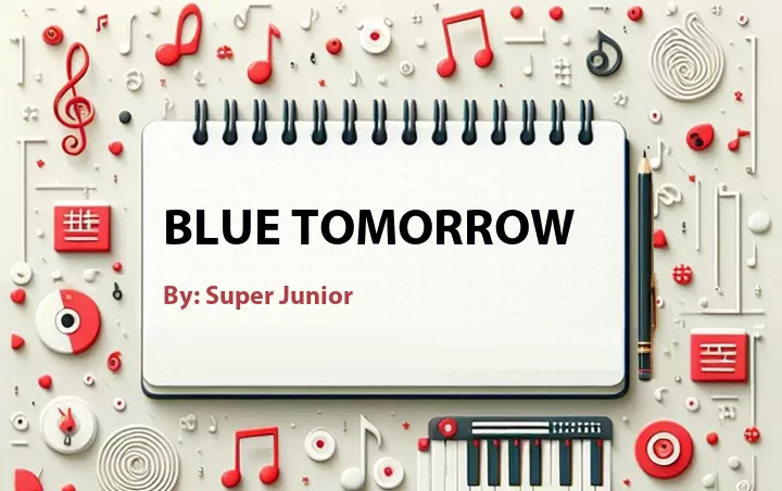 Lirik lagu: Blue Tomorrow oleh Super Junior :: Cari Lirik Lagu di WowKeren.com ?
