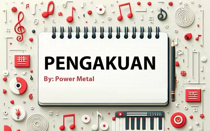 Lirik lagu: Pengakuan oleh Power Metal :: Cari Lirik Lagu di WowKeren.com ?