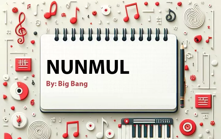 Lirik lagu: Nunmul oleh Big Bang :: Cari Lirik Lagu di WowKeren.com ?