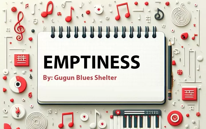 Lirik lagu: Emptiness oleh Gugun Blues Shelter :: Cari Lirik Lagu di WowKeren.com ?