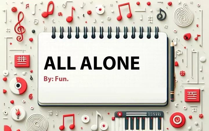 Lirik lagu: All Alone oleh Fun. :: Cari Lirik Lagu di WowKeren.com ?
