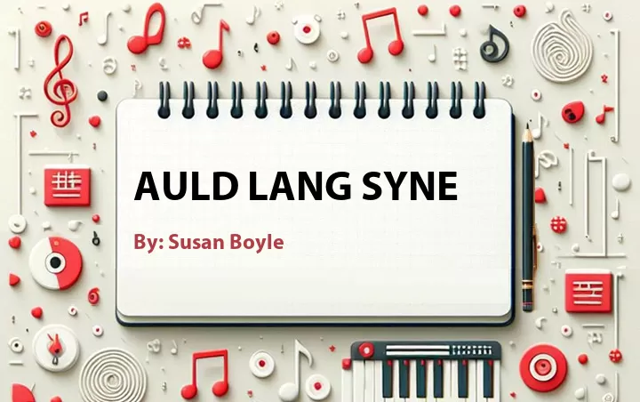 Lirik lagu: Auld Lang Syne oleh Susan Boyle :: Cari Lirik Lagu di WowKeren.com ?