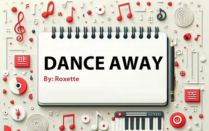 Lirik lagu: Dance Away oleh Roxette :: Cari Lirik Lagu di WowKeren.com ?