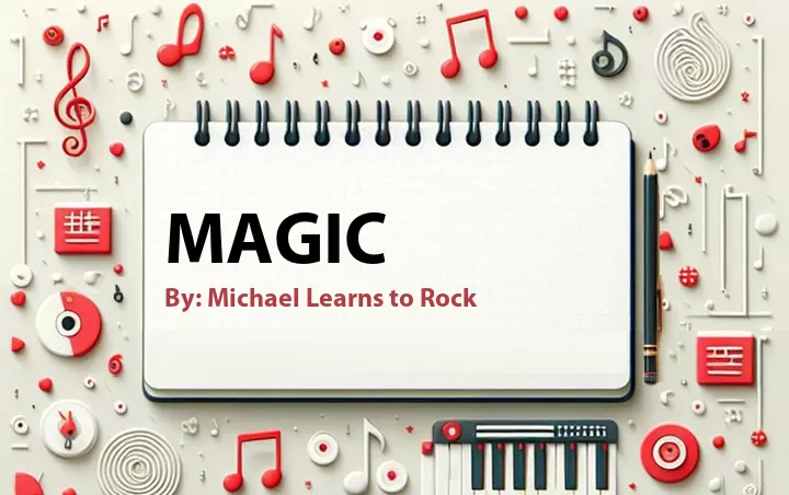 Lirik lagu: Magic oleh Michael Learns to Rock :: Cari Lirik Lagu di WowKeren.com ?
