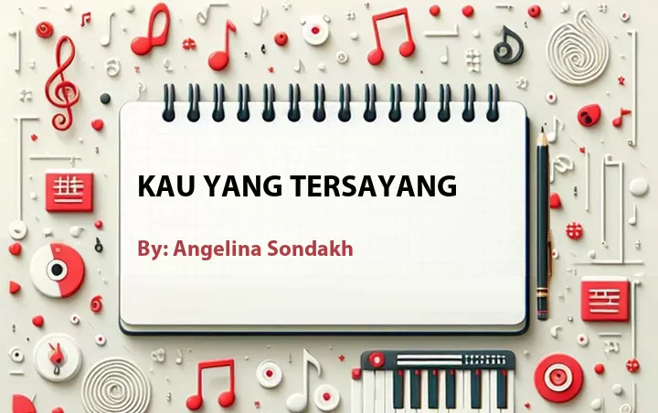 Lirik lagu: Kau Yang Tersayang oleh Angelina Sondakh :: Cari Lirik Lagu di WowKeren.com ?