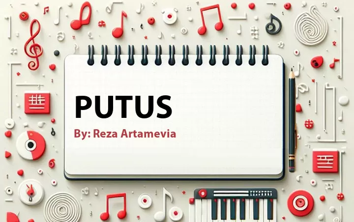 Lirik lagu: Putus oleh Reza Artamevia :: Cari Lirik Lagu di WowKeren.com ?