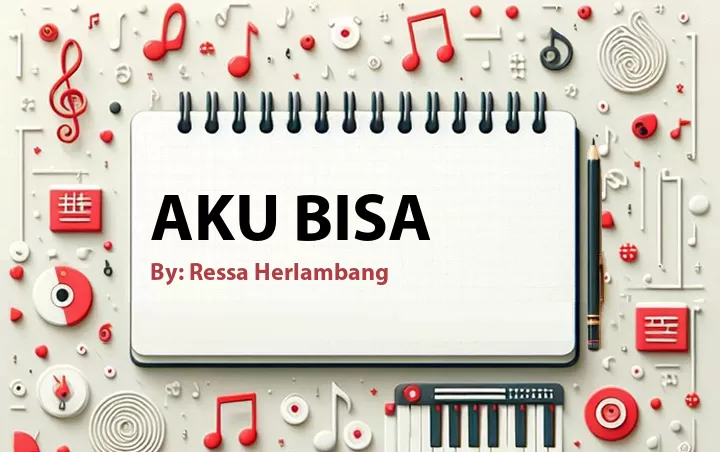 Lirik lagu: Aku Bisa oleh Ressa Herlambang :: Cari Lirik Lagu di WowKeren.com ?
