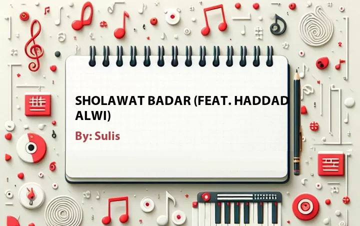 Lirik lagu: Sholawat Badar (Feat. Haddad Alwi) oleh Sulis :: Cari Lirik Lagu di WowKeren.com ?