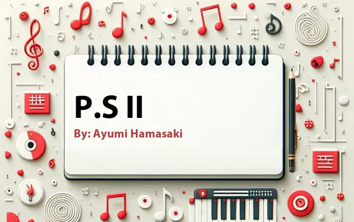 Lirik lagu: P.S II oleh Ayumi Hamasaki :: Cari Lirik Lagu di WowKeren.com ?
