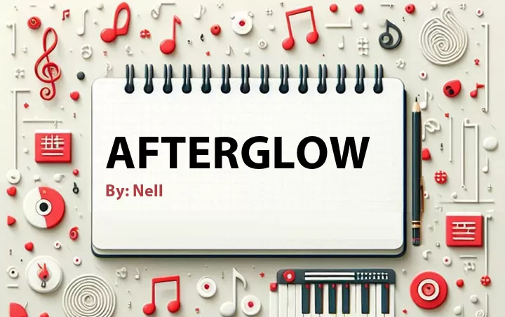 Lirik lagu: Afterglow oleh Nell :: Cari Lirik Lagu di WowKeren.com ?