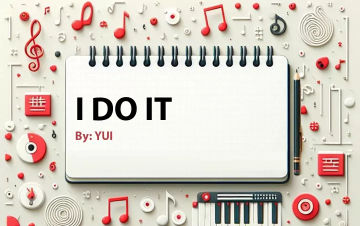 Lirik lagu: I Do It oleh YUI :: Cari Lirik Lagu di WowKeren.com ?
