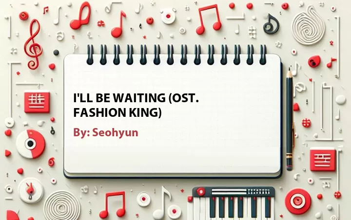 Lirik lagu: I'll Be Waiting (OST. Fashion King) oleh Seohyun :: Cari Lirik Lagu di WowKeren.com ?