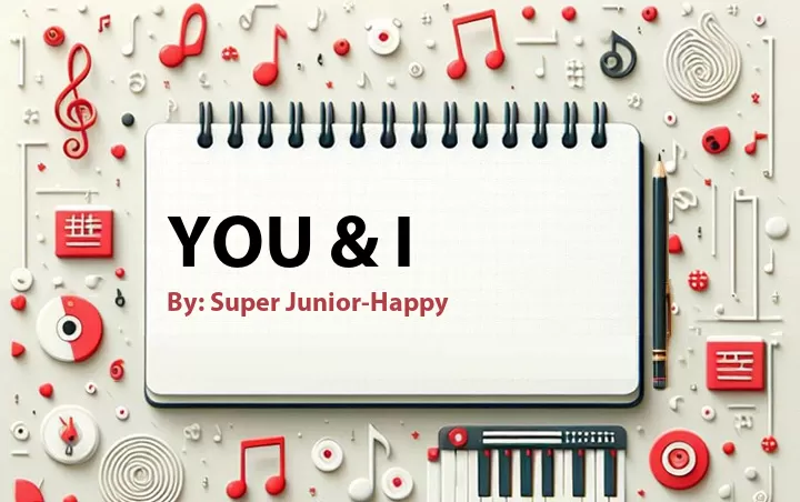 Lirik lagu: You & I oleh Super Junior-Happy :: Cari Lirik Lagu di WowKeren.com ?