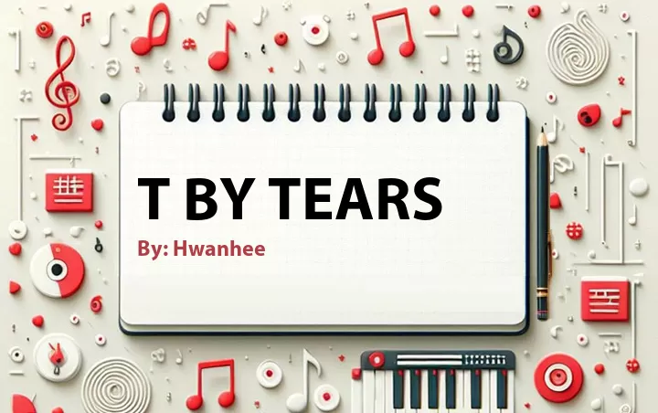 Lirik lagu: T By Tears oleh Hwanhee :: Cari Lirik Lagu di WowKeren.com ?
