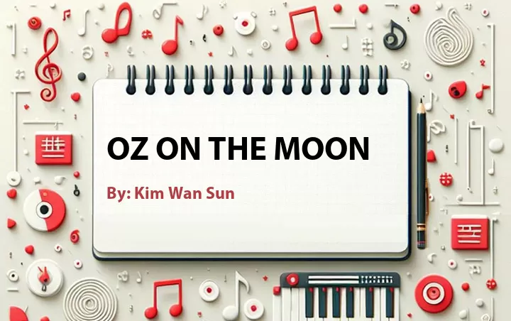 Lirik lagu: Oz on the Moon oleh Kim Wan Sun :: Cari Lirik Lagu di WowKeren.com ?