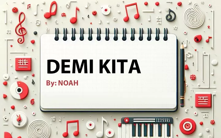 Lirik lagu: Demi Kita oleh NOAH :: Cari Lirik Lagu di WowKeren.com ?