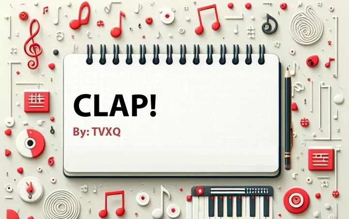 Lirik lagu: Clap! oleh TVXQ :: Cari Lirik Lagu di WowKeren.com ?
