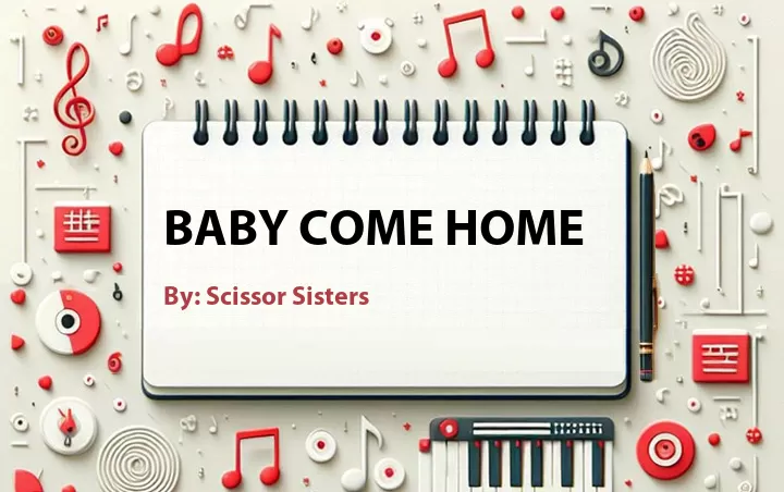 Lirik lagu: Baby Come Home oleh Scissor Sisters :: Cari Lirik Lagu di WowKeren.com ?