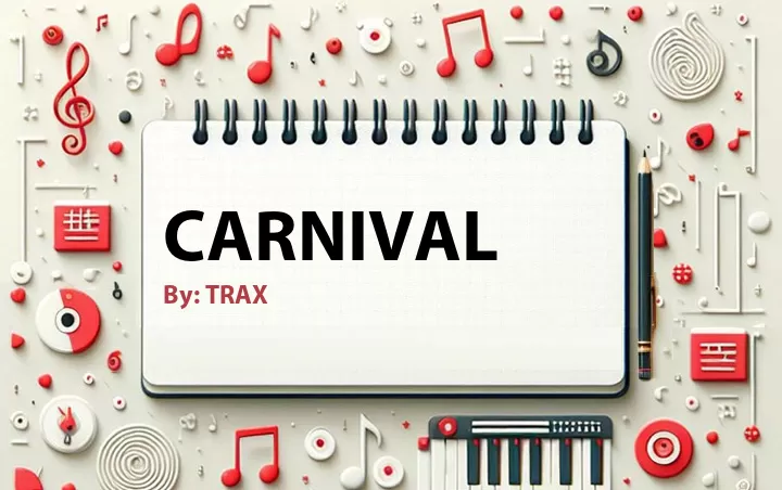Lirik lagu: Carnival oleh TRAX :: Cari Lirik Lagu di WowKeren.com ?