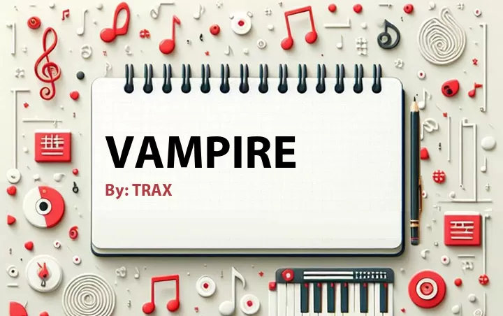 Lirik lagu: Vampire oleh TRAX :: Cari Lirik Lagu di WowKeren.com ?