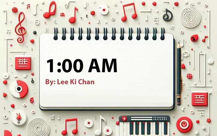 Lirik lagu: 1:00 AM oleh Lee Ki Chan :: Cari Lirik Lagu di WowKeren.com ?
