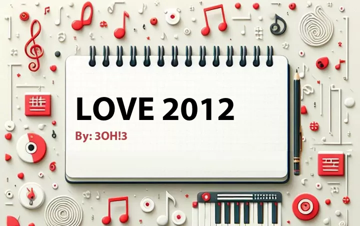 Lirik lagu: Love 2012 oleh 3OH!3 :: Cari Lirik Lagu di WowKeren.com ?